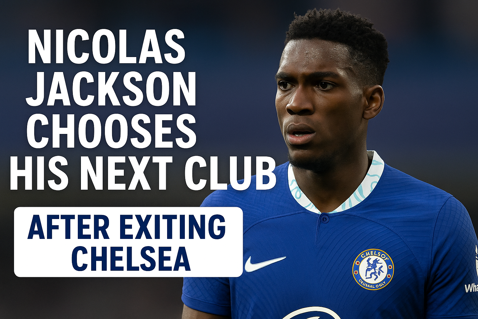 Nicolas Jackson has settled on his next destination after leaving Chelsea, with the transfer set to be announced soon.