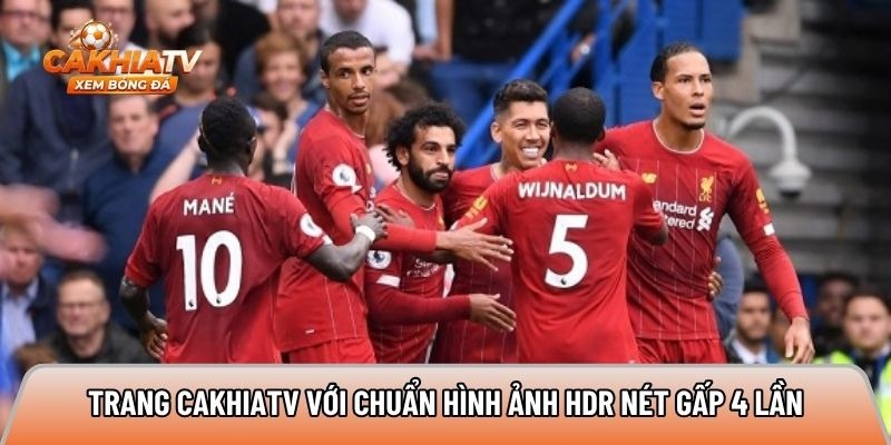 Cakhiatvv.ink – HDR Football Streaming and Enhanced Viewing Features
